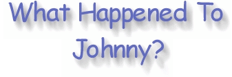 � QUE SUCEDIO A JOHNNY?