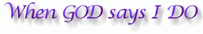 WHEN GOD SAYS I DO