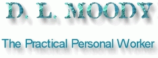 D. L. MOODY The Practical Personal Worker