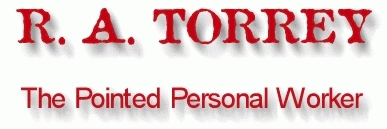 R. A. TORREY The Pointed Personal Worker