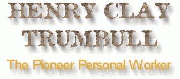 HENRY CLAY TRUMBULL The Pioneer Personal Worker