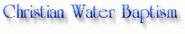 CHRISTIAN WATER BAPTISM